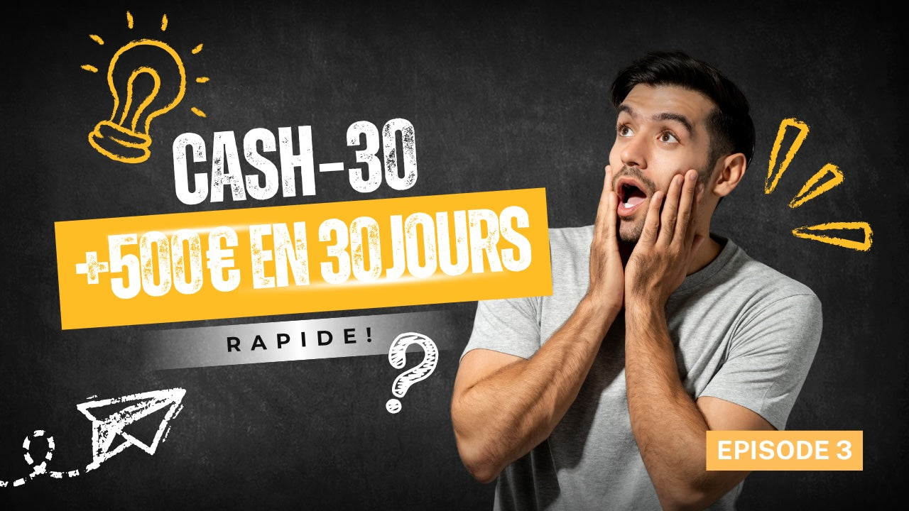 CASH-30 : Les 7 Stratégies pour 500€ Nets/Mois