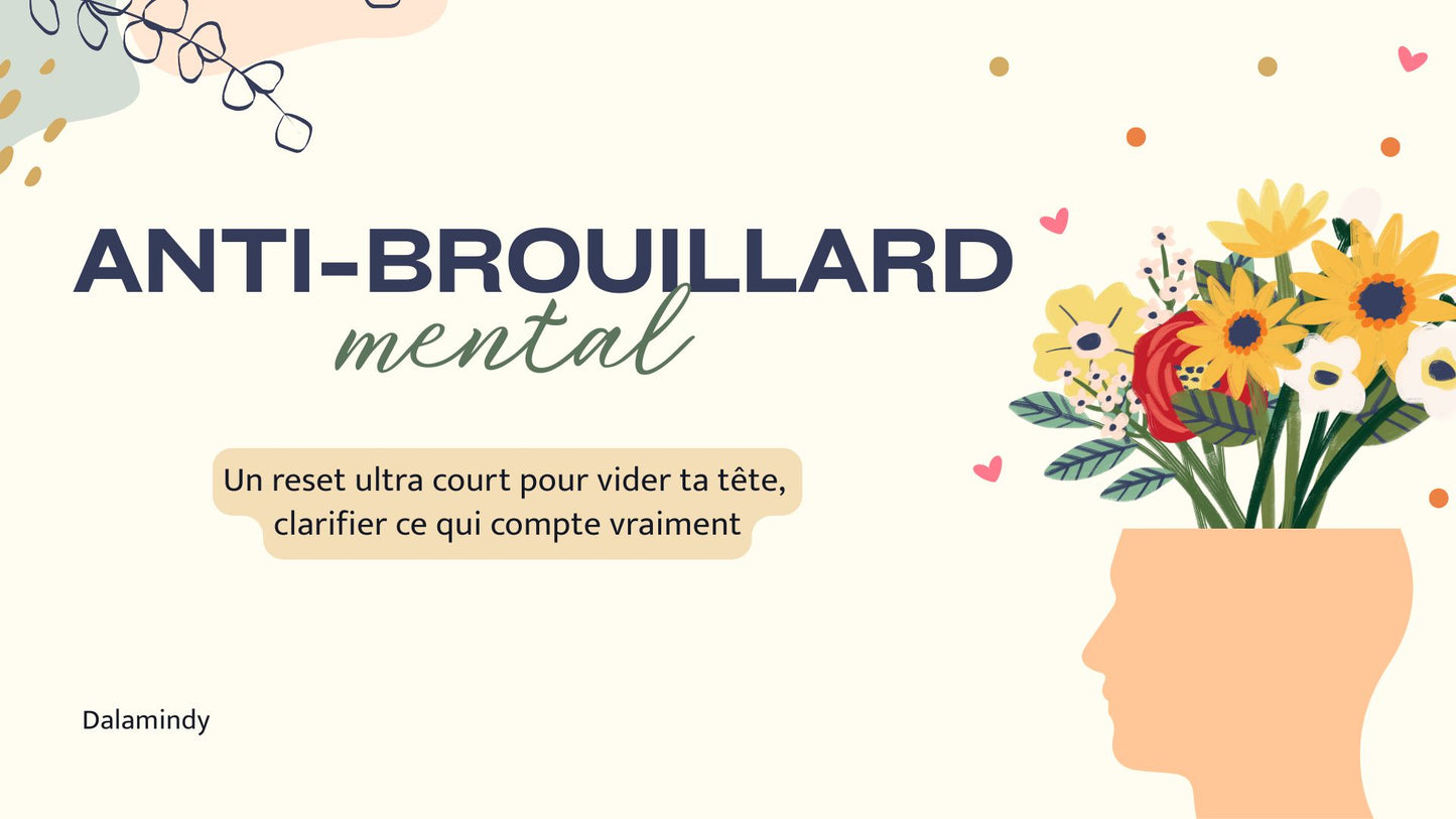 🎯 Reset 1 — Anti-brouillard mental (5 minutes pour voir clair)