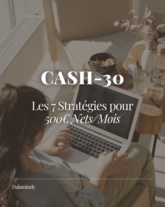 CASH-30 : Les 7 Stratégies pour 500€ Nets/Mois