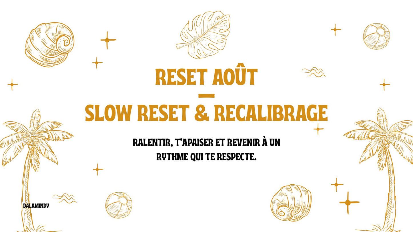 🌊 Reset Août — Slow Reset & Recalibrage