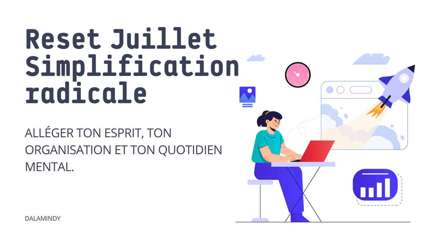 🌞 Reset Juillet — Simplification radicale